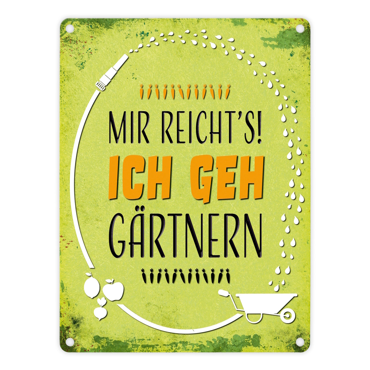 Metallschild mit Spruch: Mir reicht's! Ich geh gärtnern