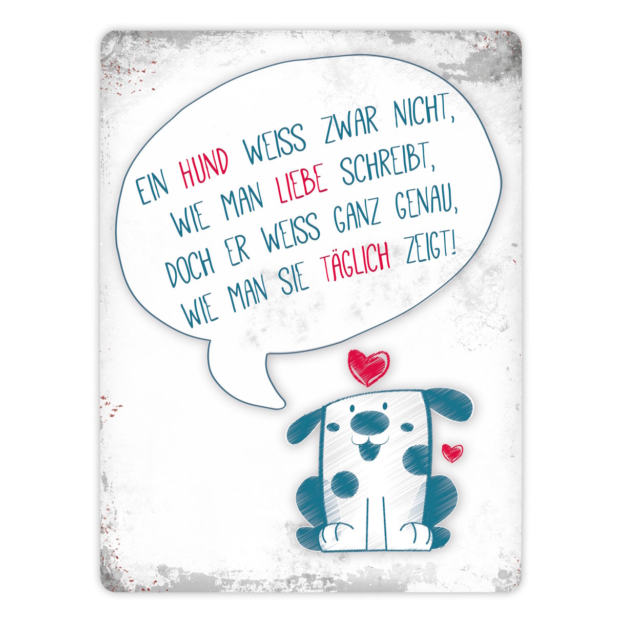Metallschild mit Spruch: Ein Hund zeigt täglich seine Liebe