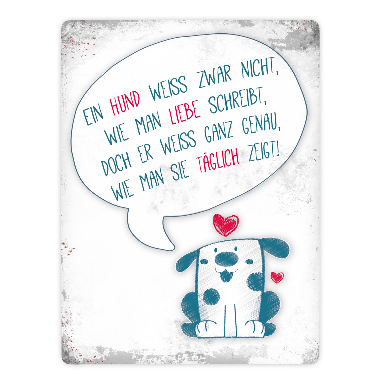 Metallschild mit Spruch: Ein Hund zeigt täglich seine Liebe