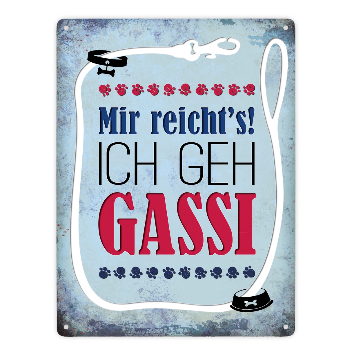 Metallschild mit Spruch: Mir reicht's! Ich geh Gassi