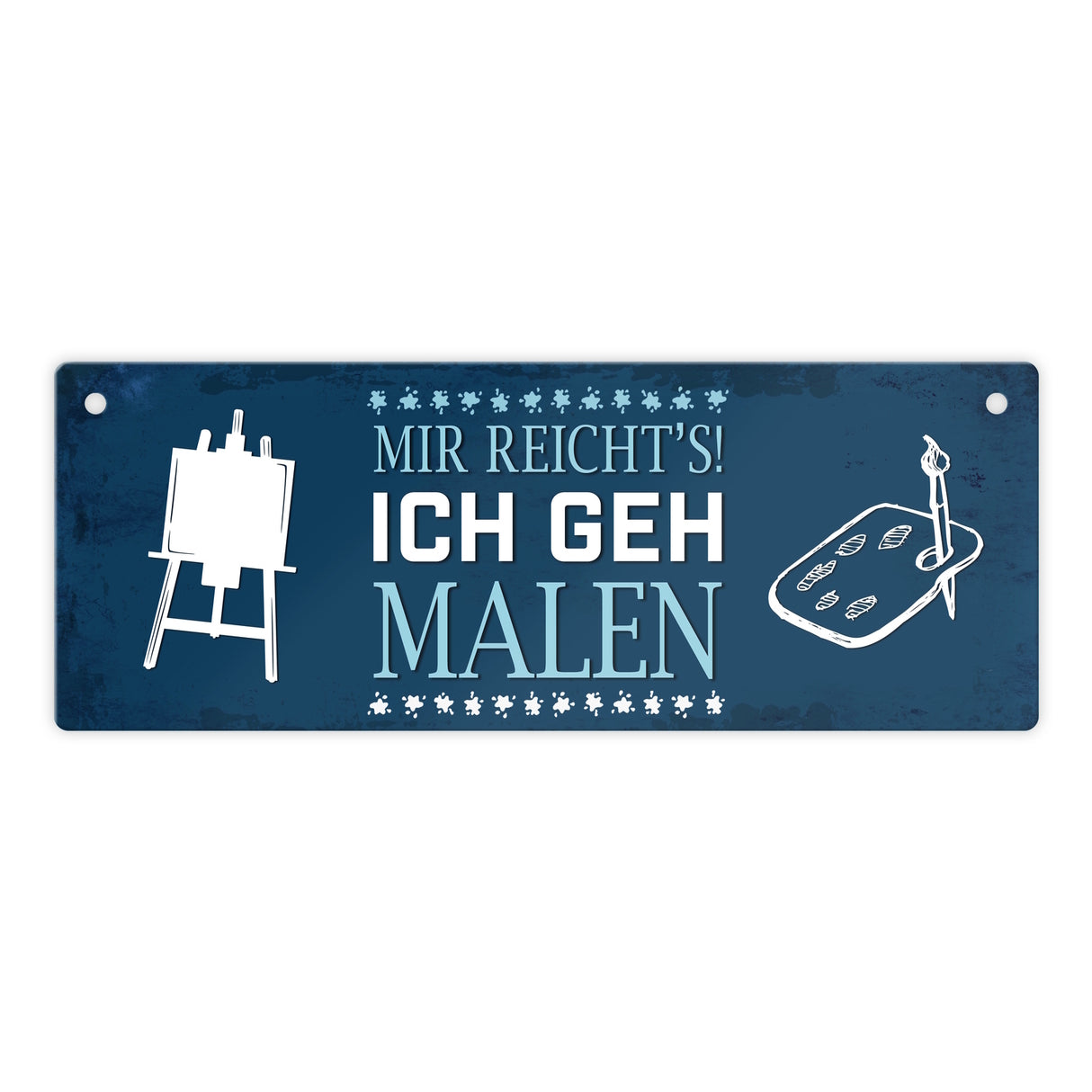 Metallschild mit Spruch: Mir reichts! Ich geh jetzt malen
