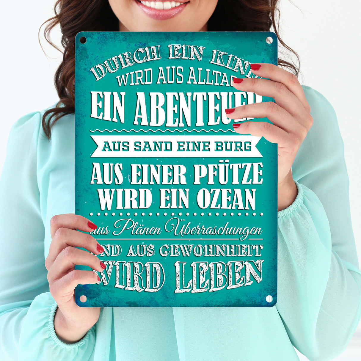 Metallschild mit Spruch: Durch ein Kind wir aus Alltag ...