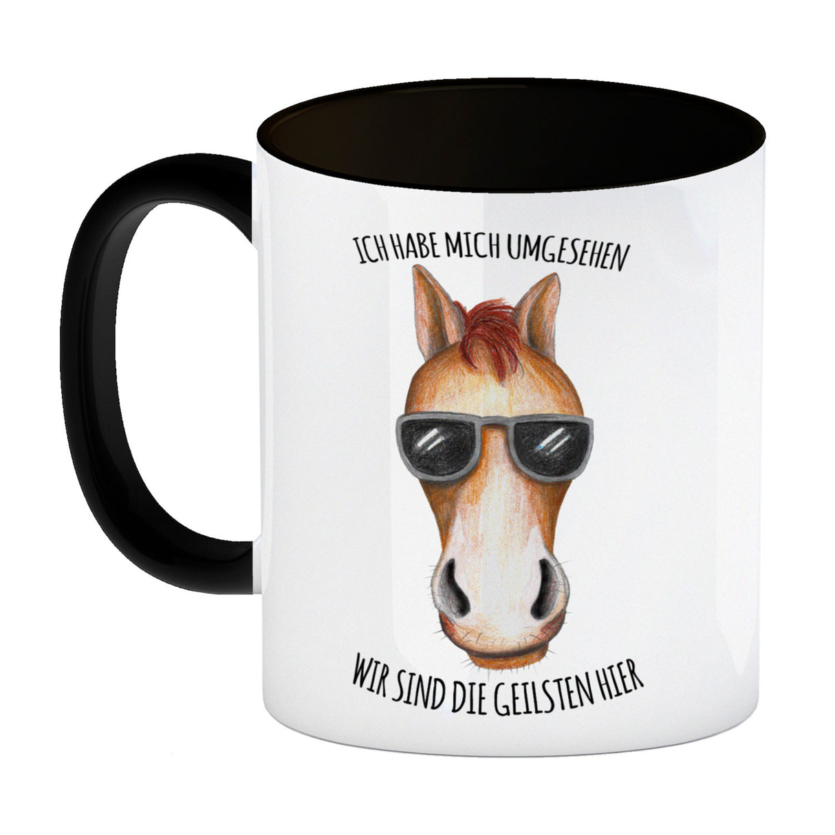 Ich habe mich umgesehen, wir sind die Geilsten hier Kaffeebecher mit Pferd