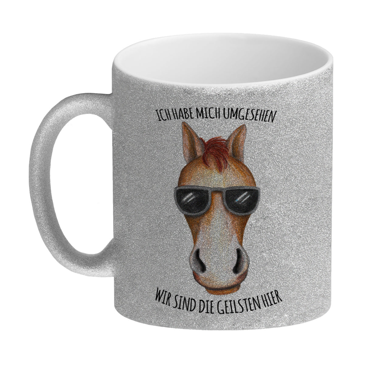 Ich habe mich umgesehen, wir sind die Geilsten hier Kaffeebecher mit Pferd