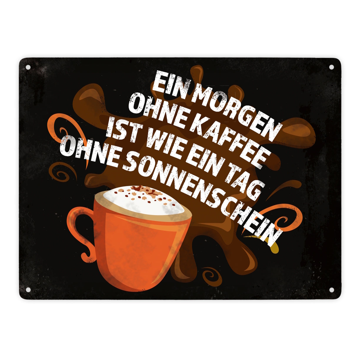 Metallschild mit Spruch: Ein Morgen ohne Kaffee ist wie ein Tag ohne Sonnenschein