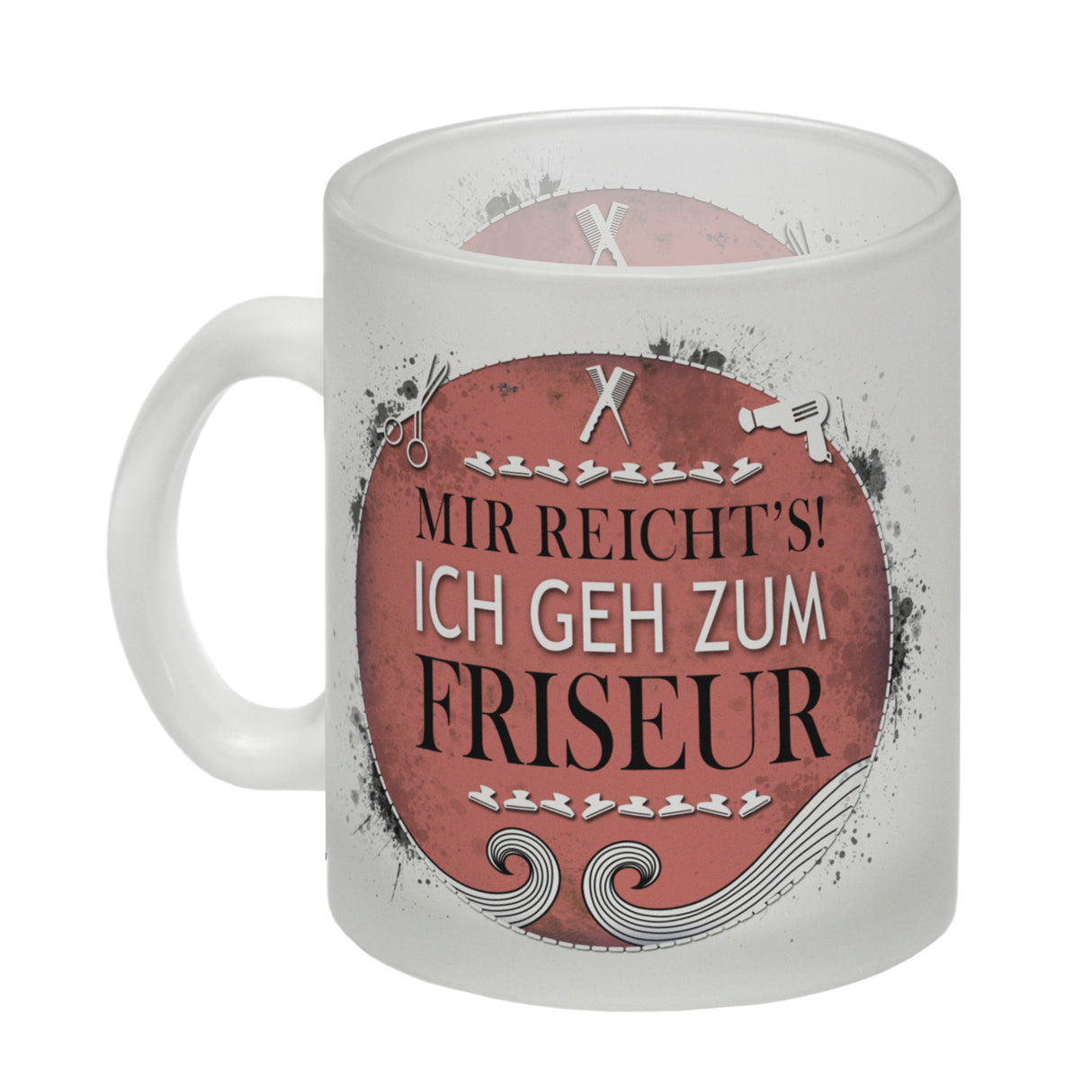 Kaffeebecher mit Spruch: Mir reicht's! Ich geh zum Friseur