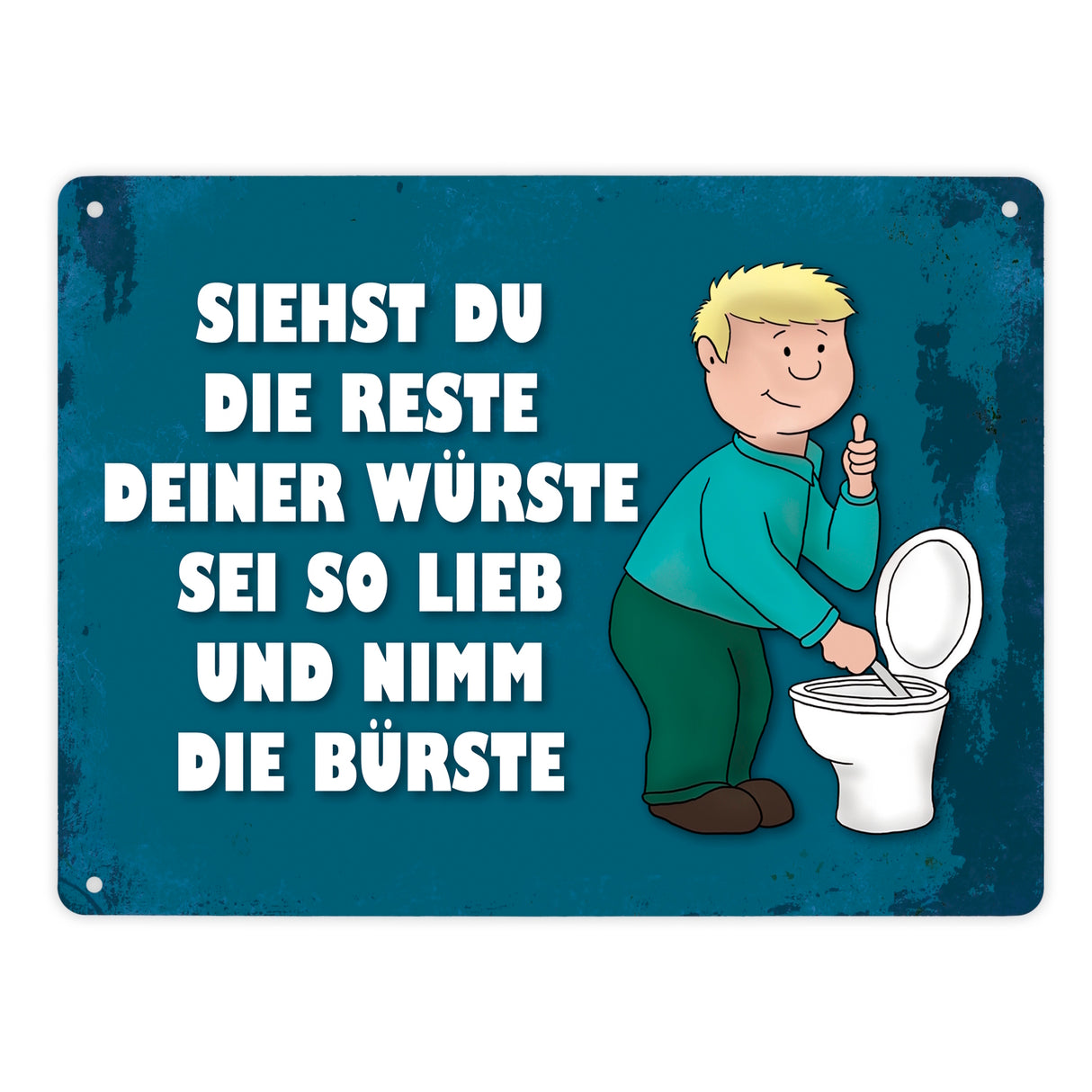 Metallschild mit Spruch: Siehste du die Reste deiner Würste, ...