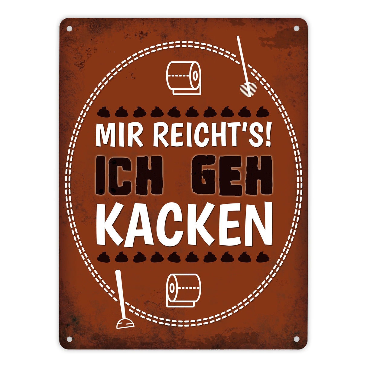 Metallschild mit Spruch: Mir reichts! Ich geh kacken