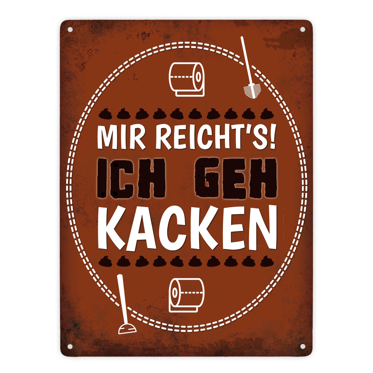 Metallschild mit Spruch: Mir reichts! Ich geh kacken