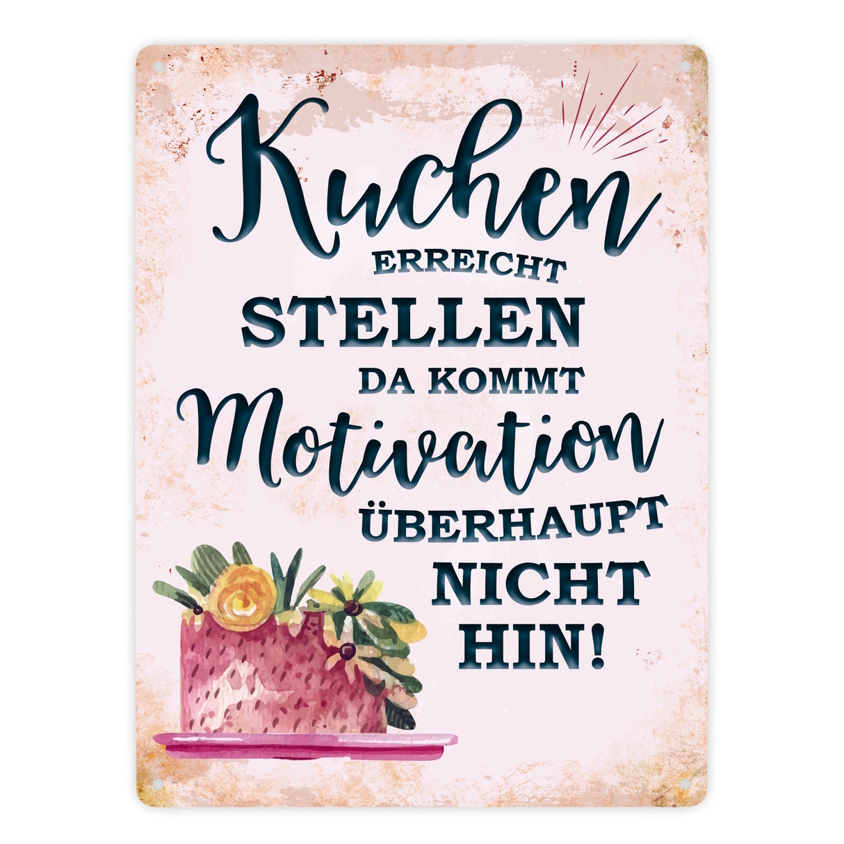 Metallschild mit Spruch: Kuchen erreicht Stellen, da kommt ...