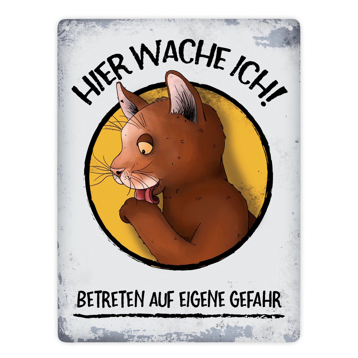 Metallschild mit Katze Comic Motiv und Spruch: Hier wache ich! Betreten ...