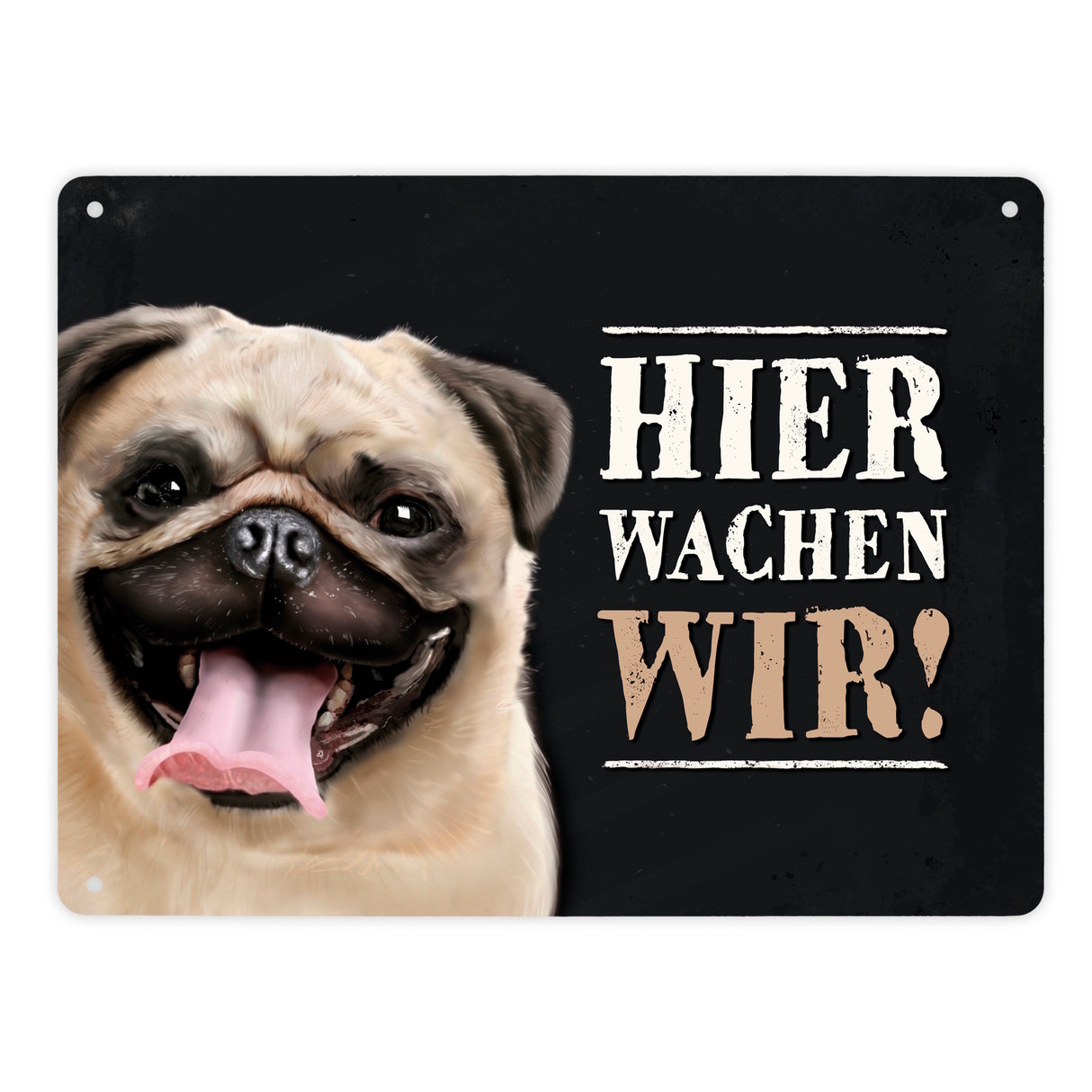 Metallschild mit Mops Motiv und Spruch: Hier wachen wir!