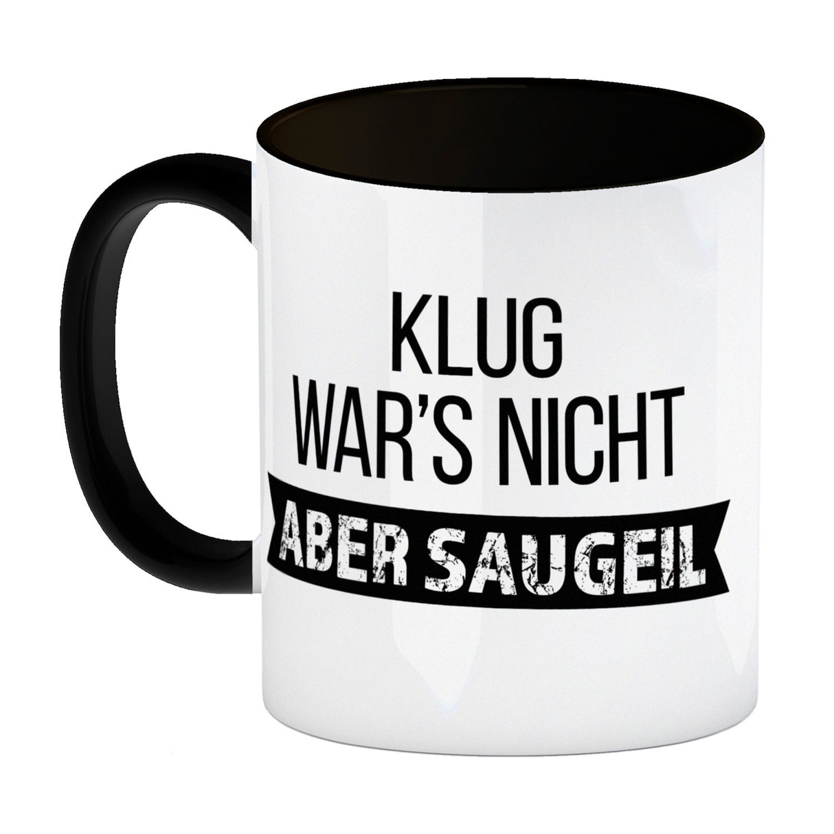 Klug war's nicht - aber saugeil Kaffeebecher