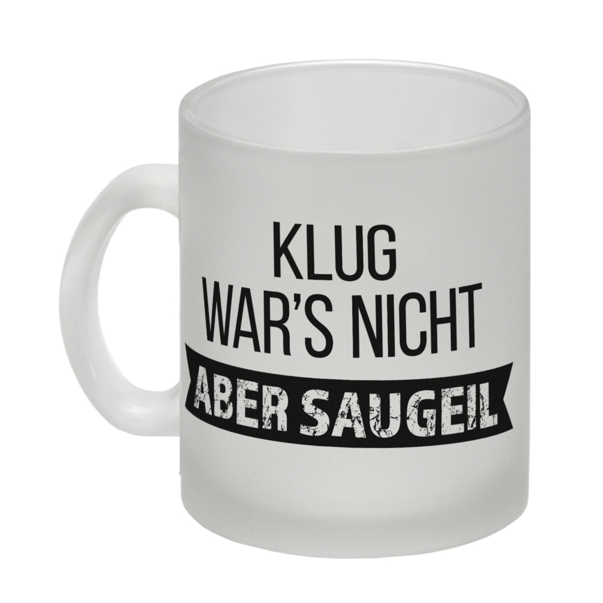 Klug war's nicht - aber saugeil Kaffeebecher