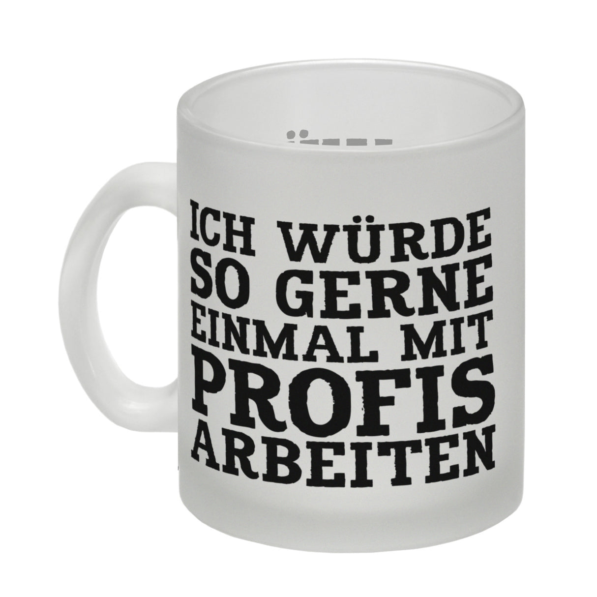 Ich würde so gerne einmal mit Profis arbeiten Kaffeebecher