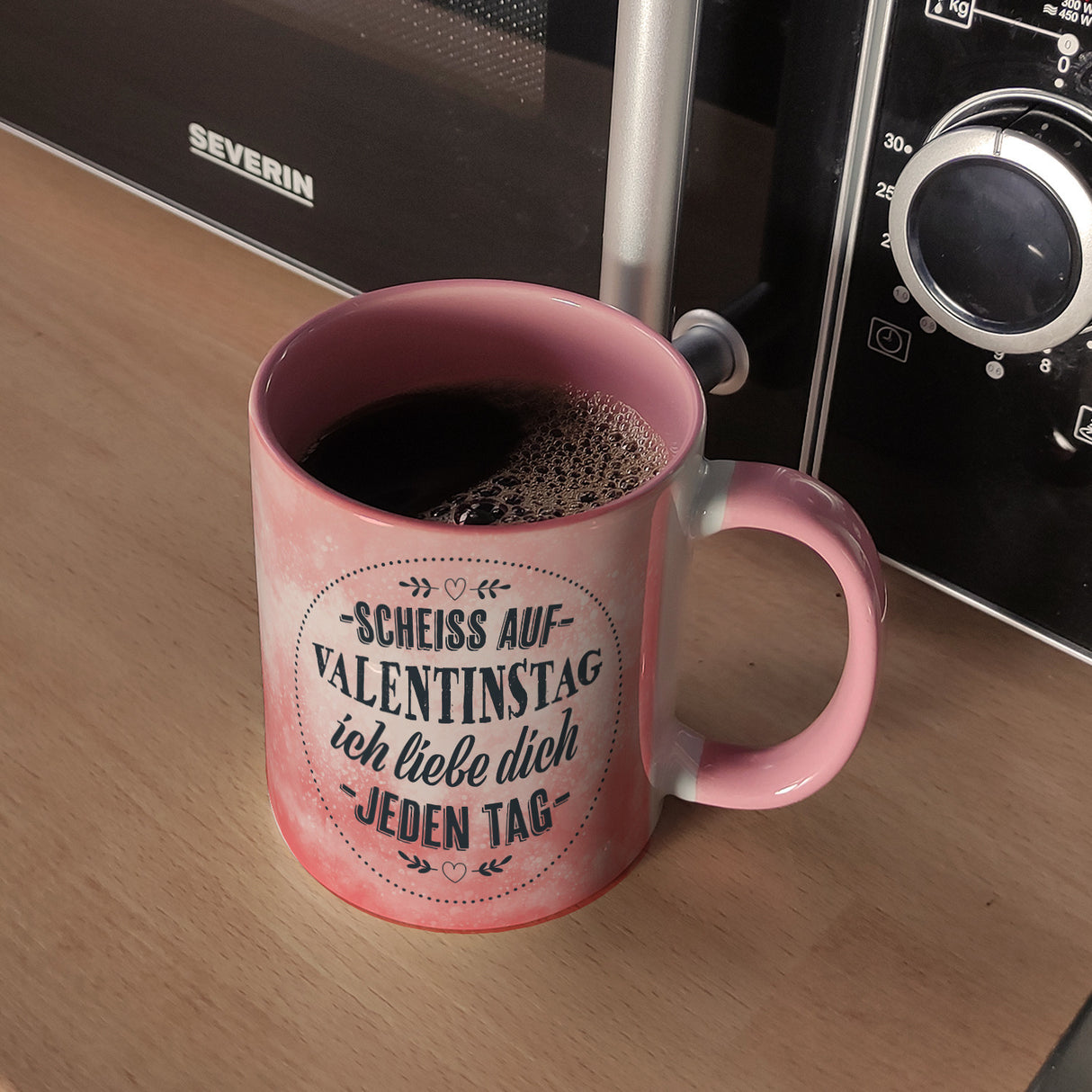Scheiß auf Valentinstag, ich liebe dich jeden Tag Kaffeebecher
