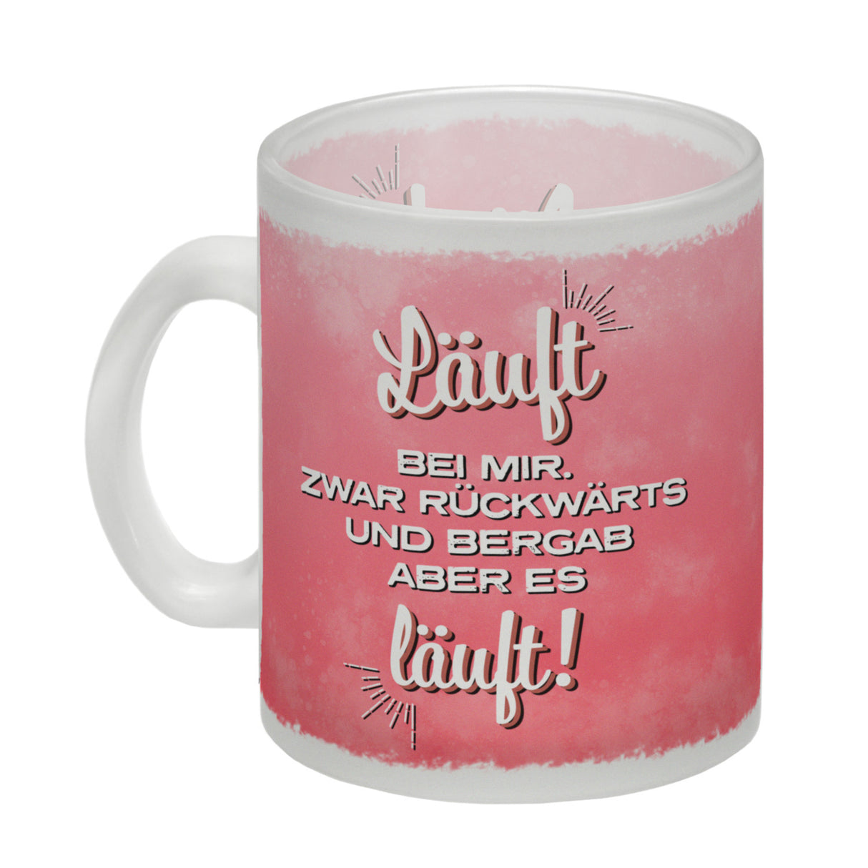 Kaffeebecher mit Spruch: Läuft bei mir. Zwar rückwärts ...