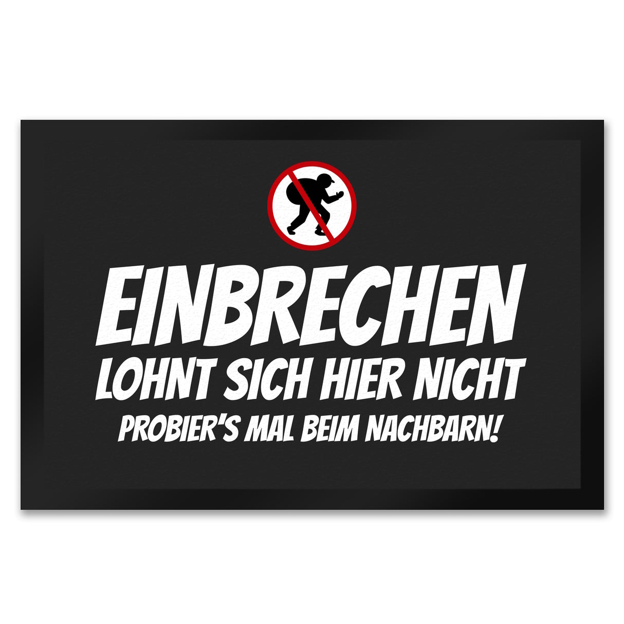 Einbrechen lohnt sich hier nicht... Fußmatte