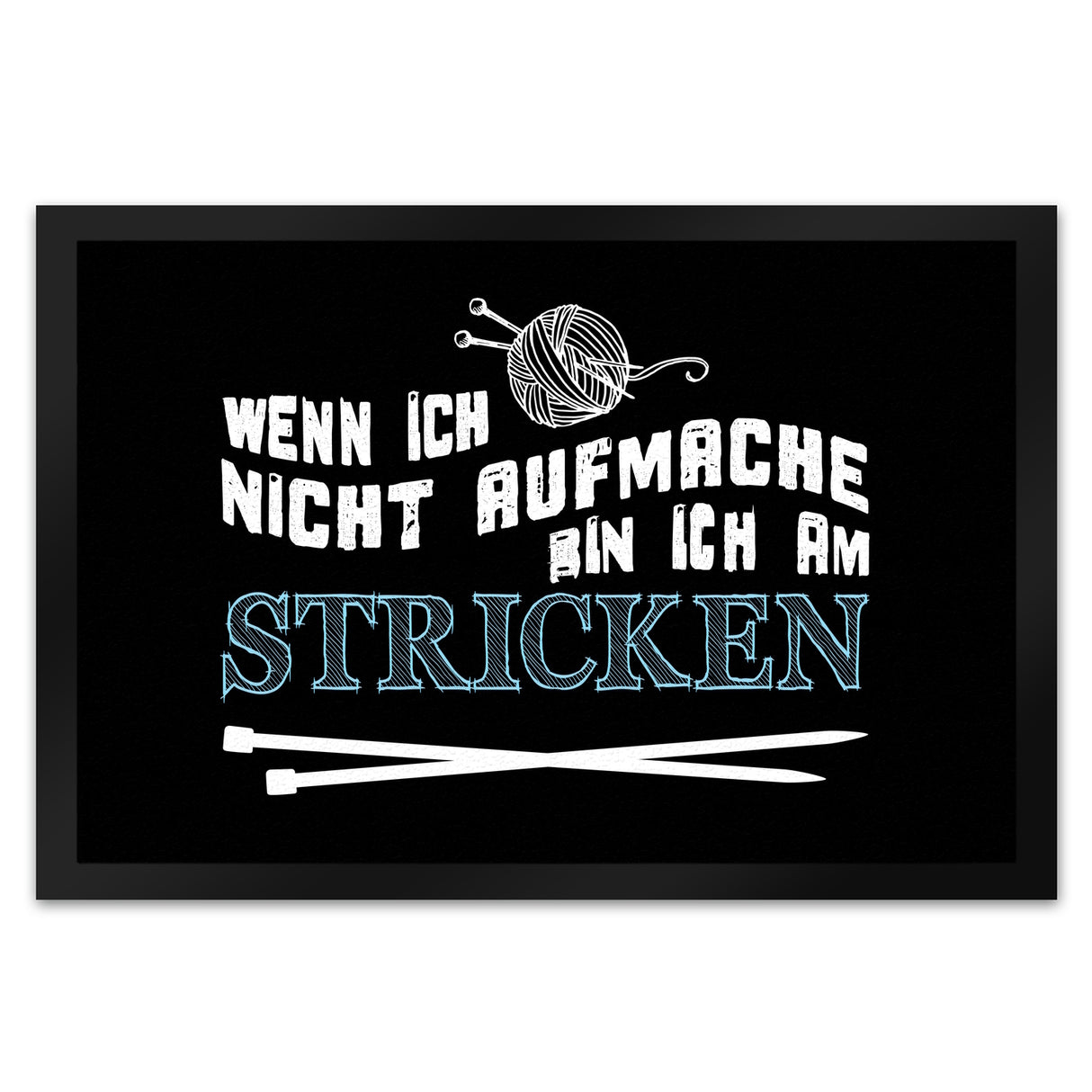Wenn ich nicht aufmache bin ich am stricken Fußmatte