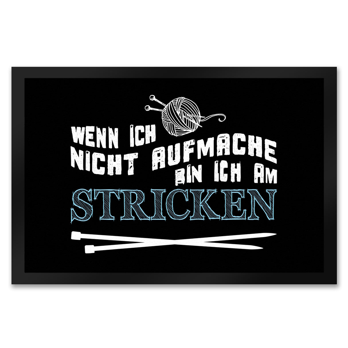 Wenn ich nicht aufmache bin ich am stricken Fußmatte