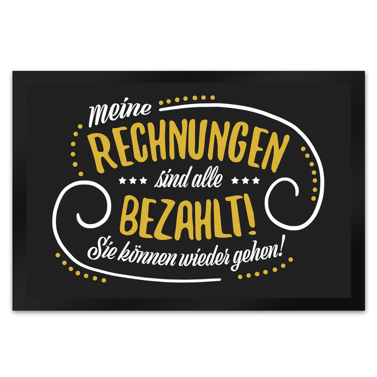 Meine Rechnungen sind alle gezahlt! Fußmatte mit Motiv