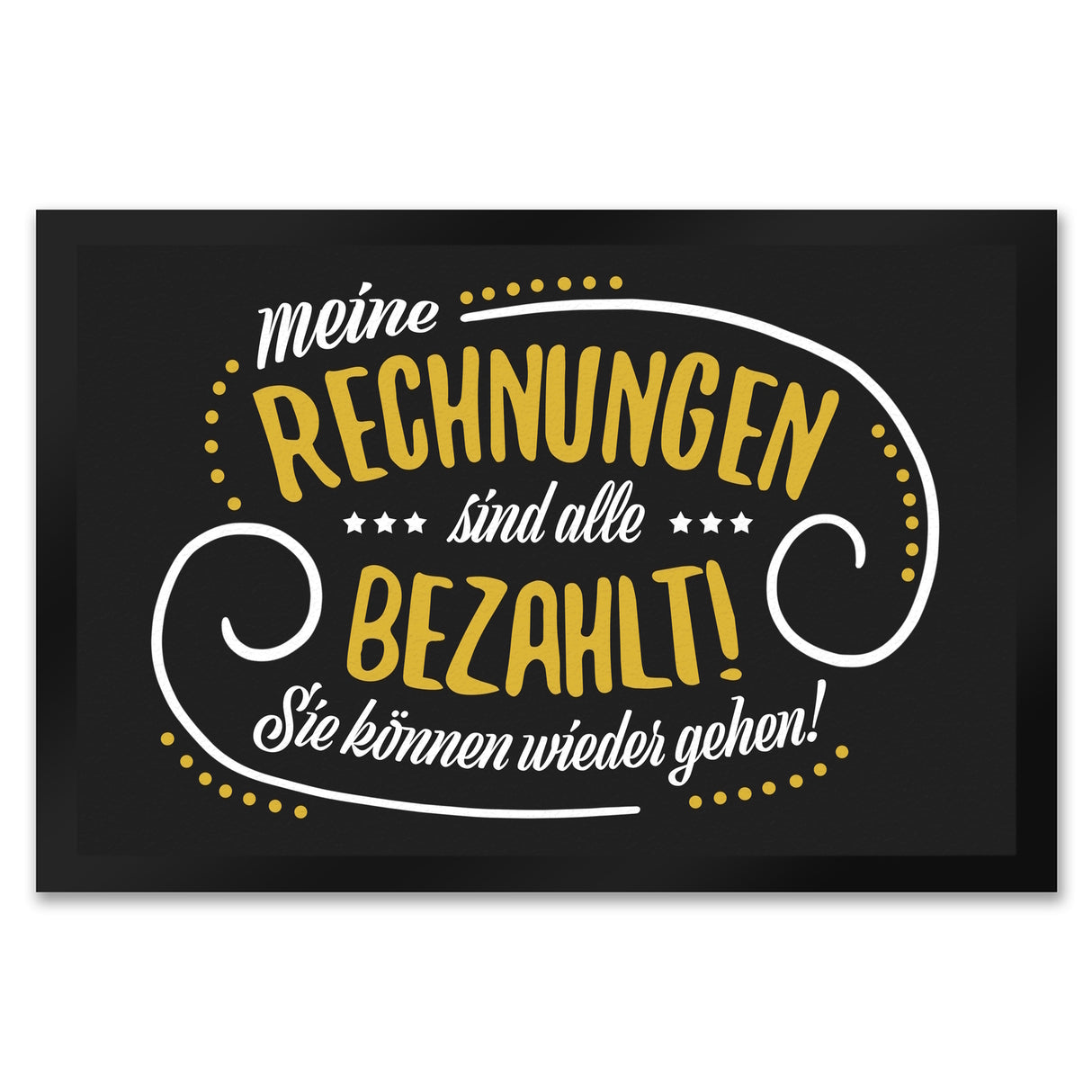 Meine Rechnungen sind alle gezahlt! Fußmatte mit Motiv