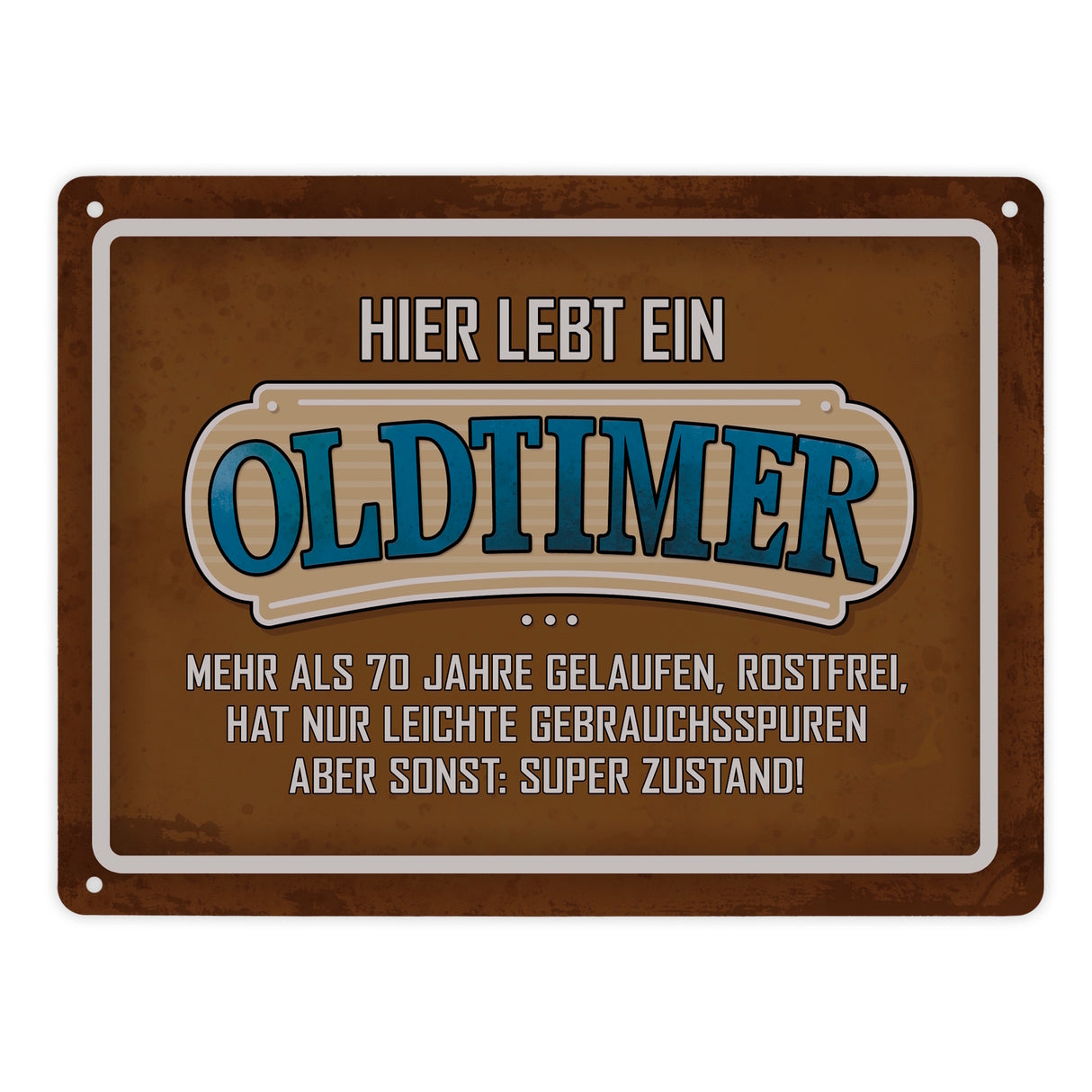 Hier lebt ein Oldtimer über 70... Metallschild