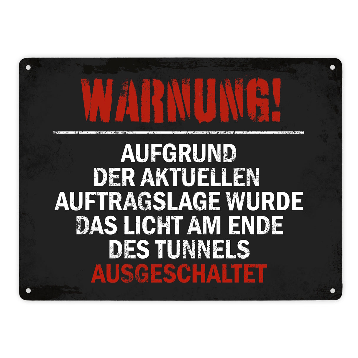 Kein Licht am Ende des Tunnels Metallschild