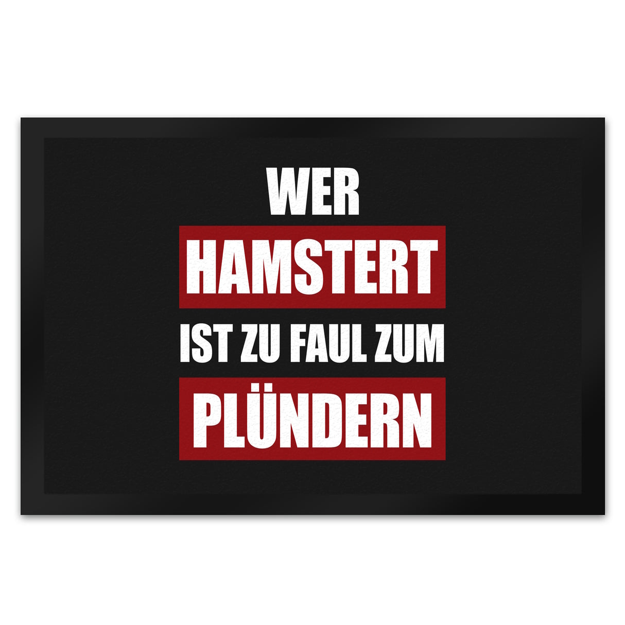 Wer hamstert, ist zu faul zum plündern Fußmatte mit Motiv
