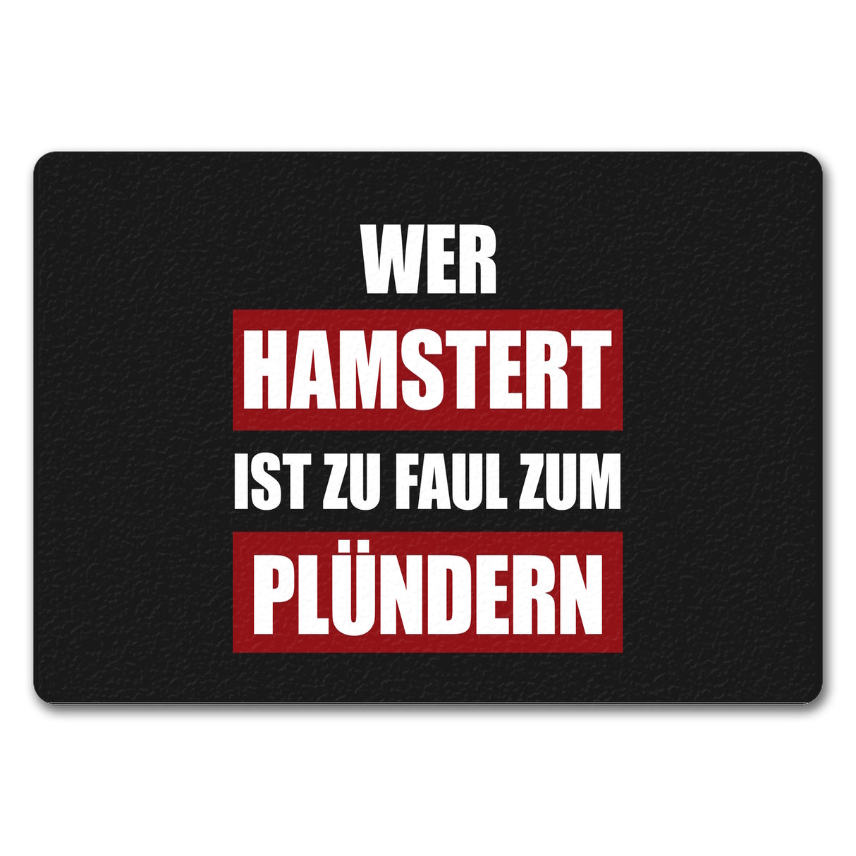 Wer hamstert, ist zu faul zum plündern Fußmatte mit Motiv