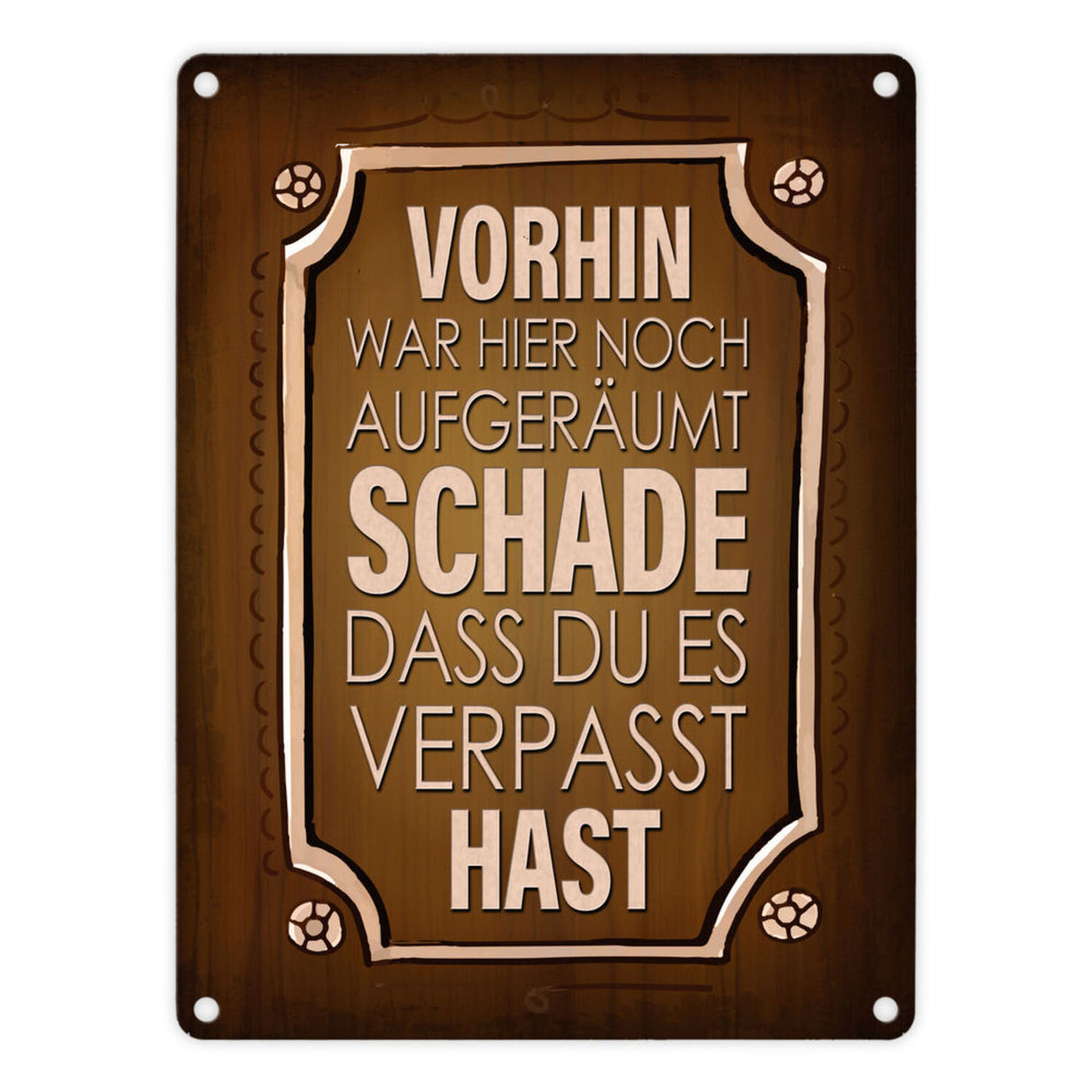 Vorhin war hier noch aufgeräumt Metallschild Unordnung Chaos Wohnung Zuhause