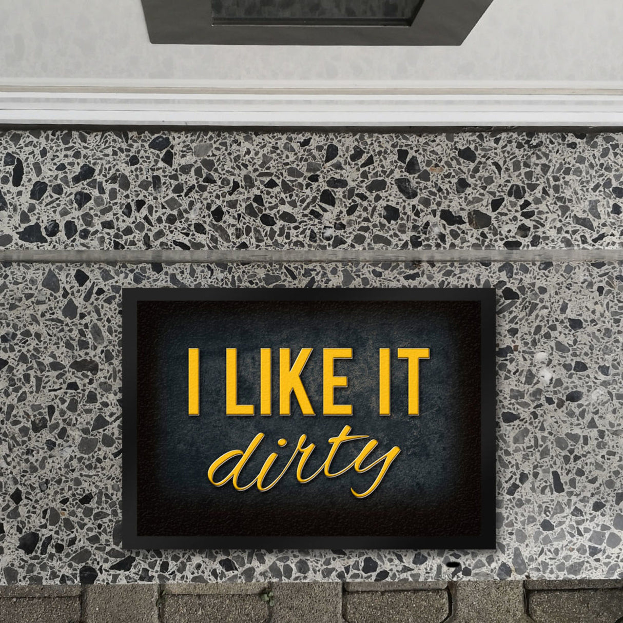 I like it dirty Fußmatte - Dreck dreckig Schmutz schmutzig Haustüre Türe Schuhe Schuh putzen