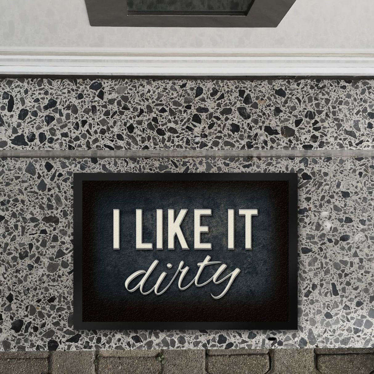 I like it dirty Fußmatte - Dreck dreckig Schmutz schmutzig Haustüre Türe Schuhe Schuh putzen
