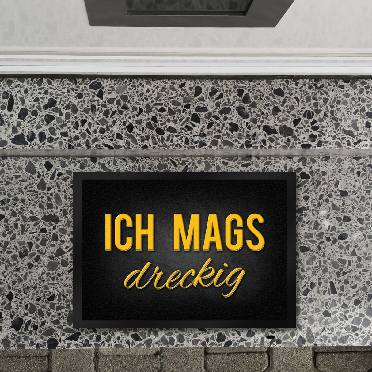 Ich mags dreckig Fußmatte - Dreck Schmutz schmutzig Haustüre Wohnungstür Schuh Schuhe