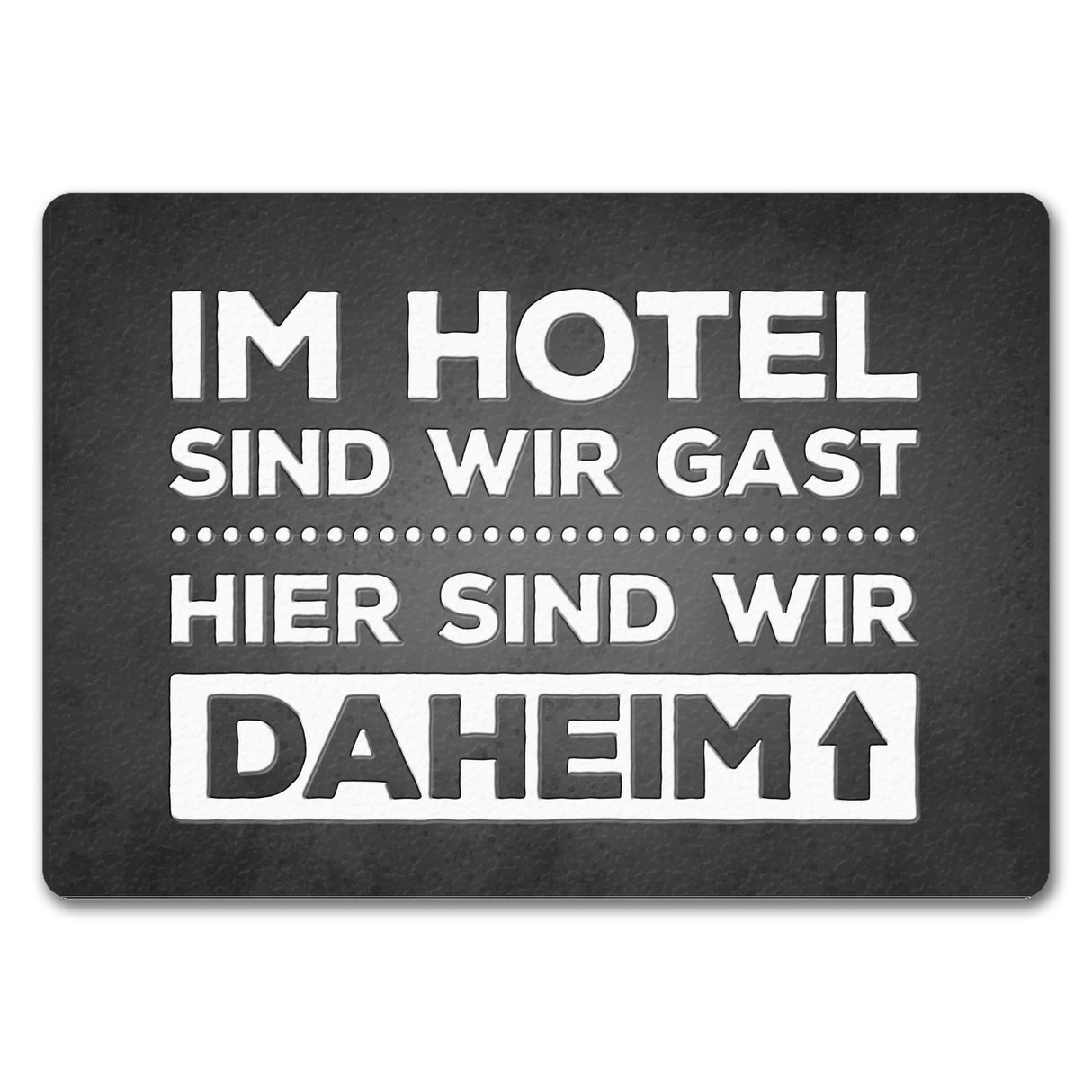 Hier sind wir daheim Fußmatte Zuhause Wohnungstüre Haustüre Home Hotel