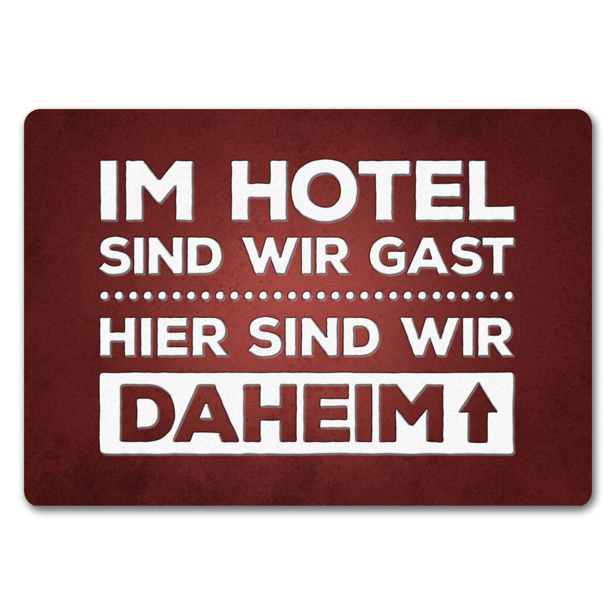 Hier sind wir daheim Fußmatte Zuhause Wohnungstüre Haustüre Home Hotel
