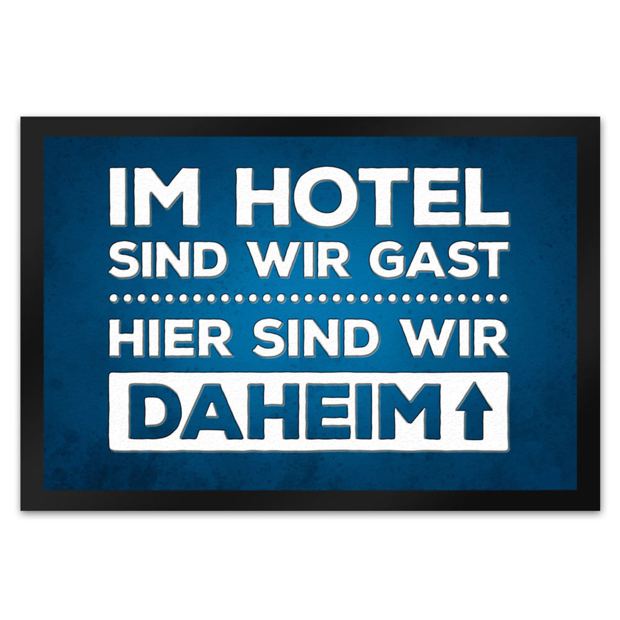 Hier sind wir daheim Fußmatte Zuhause Wohnungstüre Haustüre Home Hotel