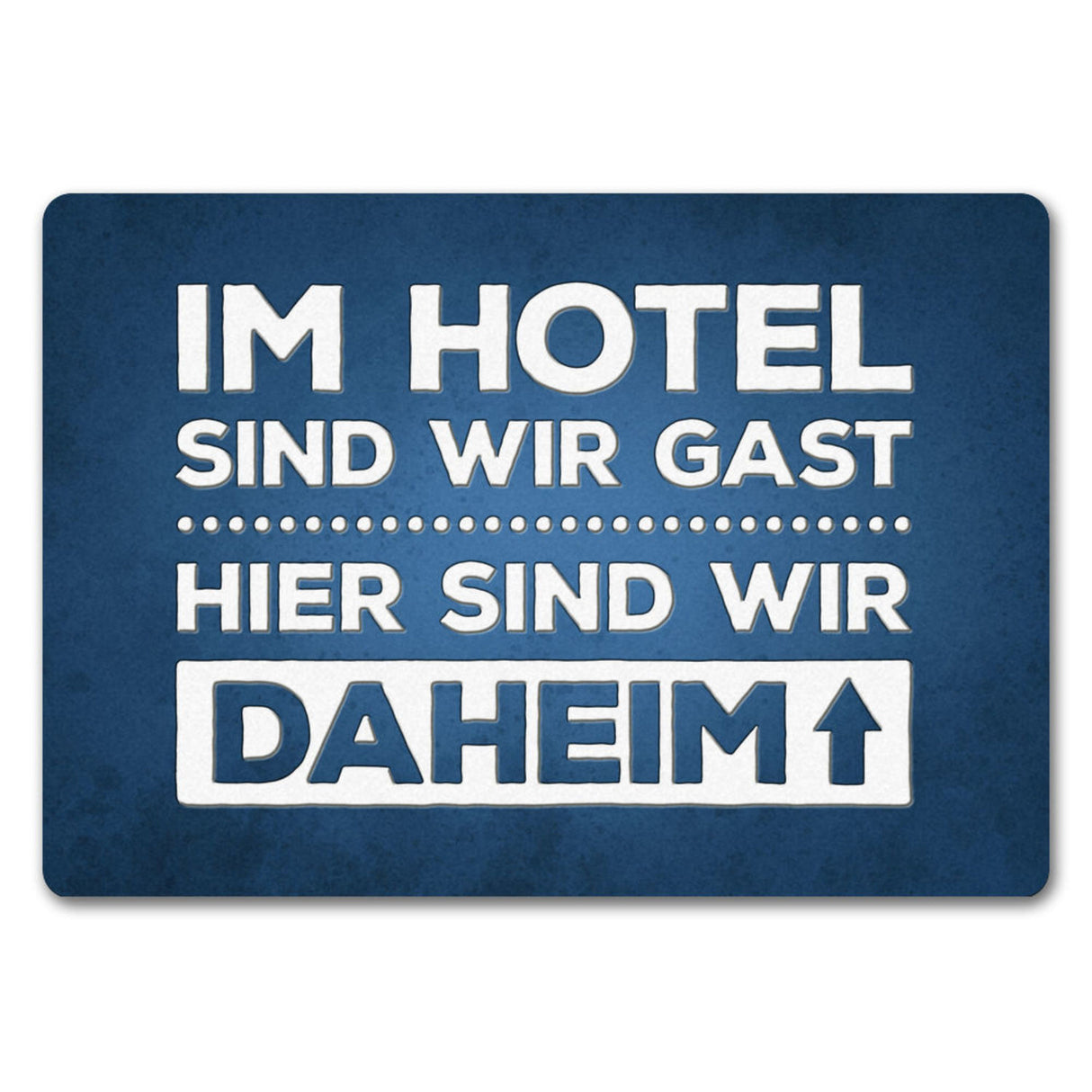 Hier sind wir daheim Fußmatte Zuhause Wohnungstüre Haustüre Home Hotel