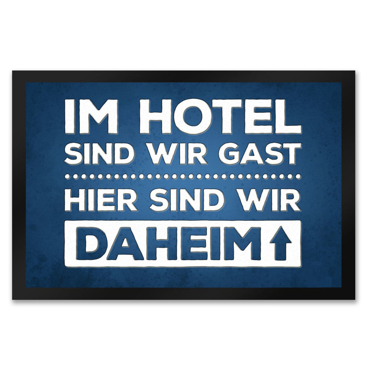 Hier sind wir daheim Fußmatte Zuhause Wohnungstüre Haustüre Home Hotel