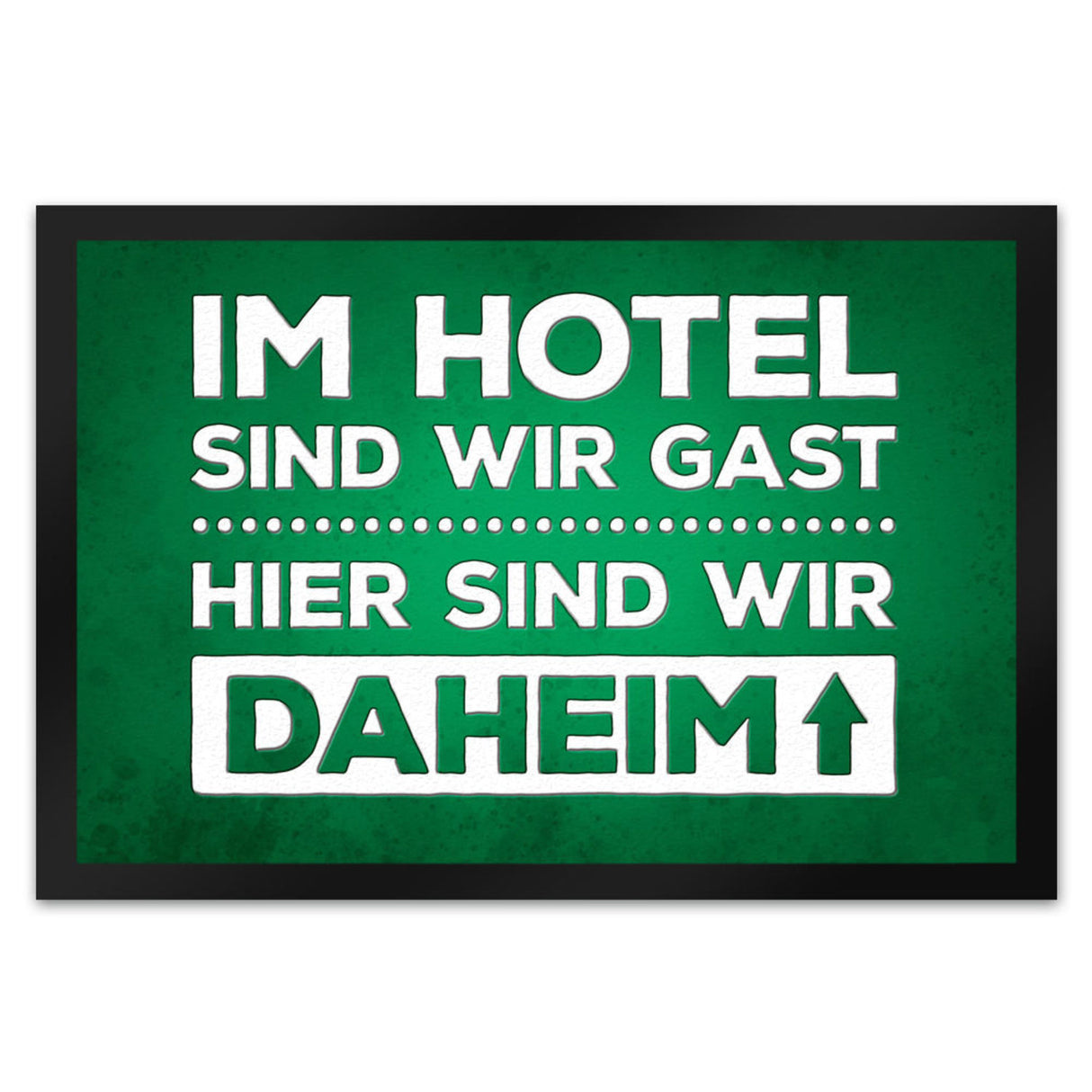 Hier sind wir daheim Fußmatte Zuhause Wohnungstüre Haustüre Home Hotel