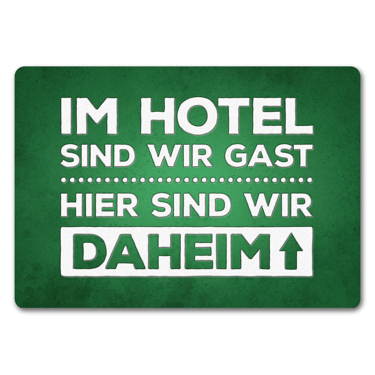 Hier sind wir daheim Fußmatte Zuhause Wohnungstüre Haustüre Home Hotel