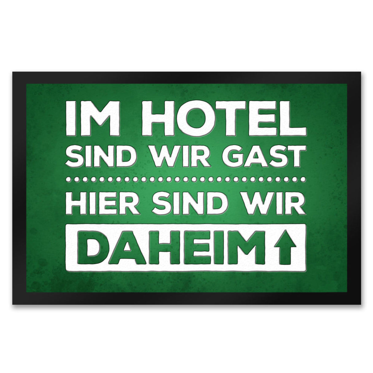 Hier sind wir daheim Fußmatte Zuhause Wohnungstüre Haustüre Home Hotel