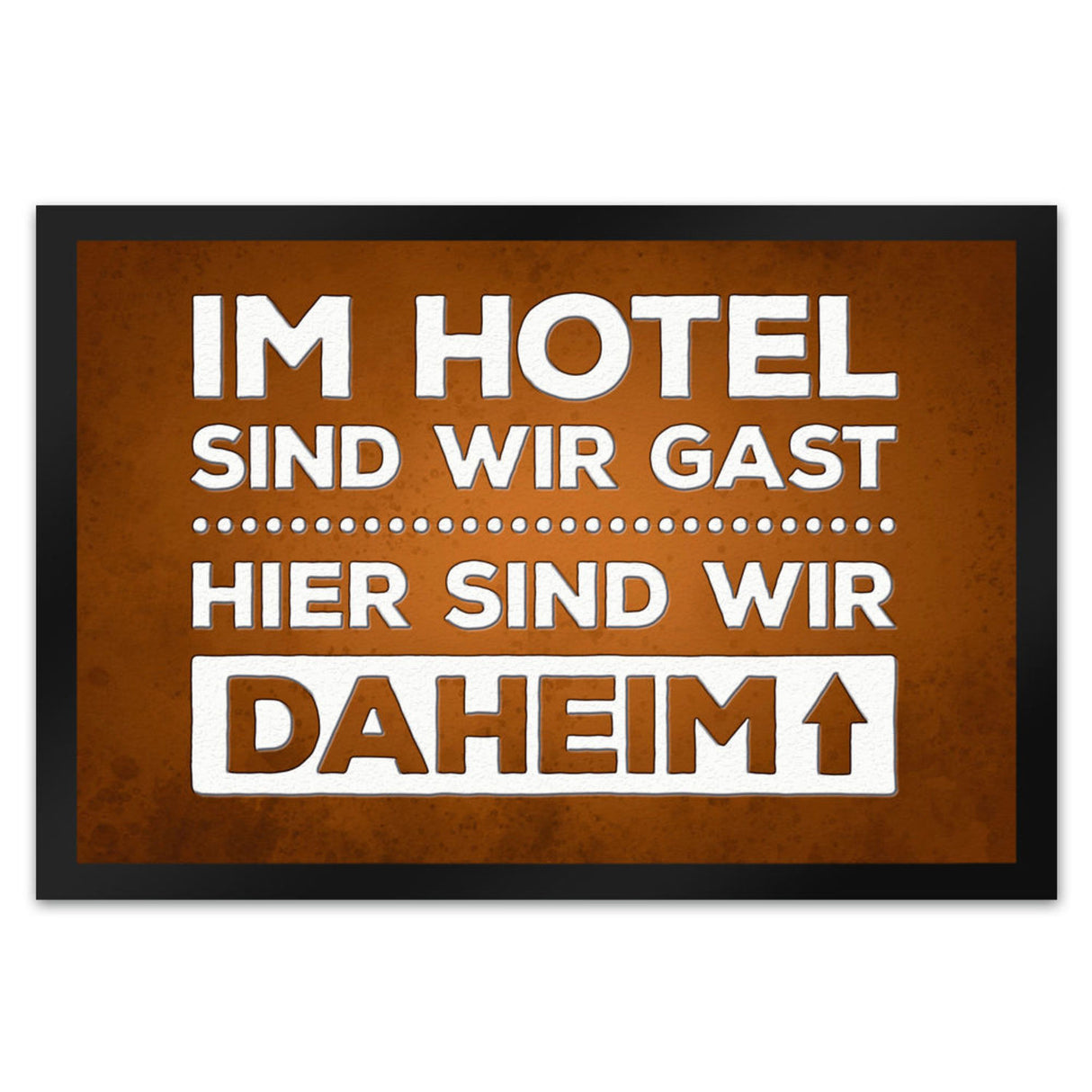 Hier sind wir daheim Fußmatte Zuhause Wohnungstüre Haustüre Home Hotel