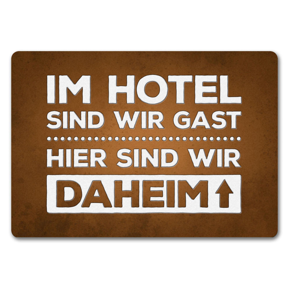 Hier sind wir daheim Fußmatte Zuhause Wohnungstüre Haustüre Home Hotel