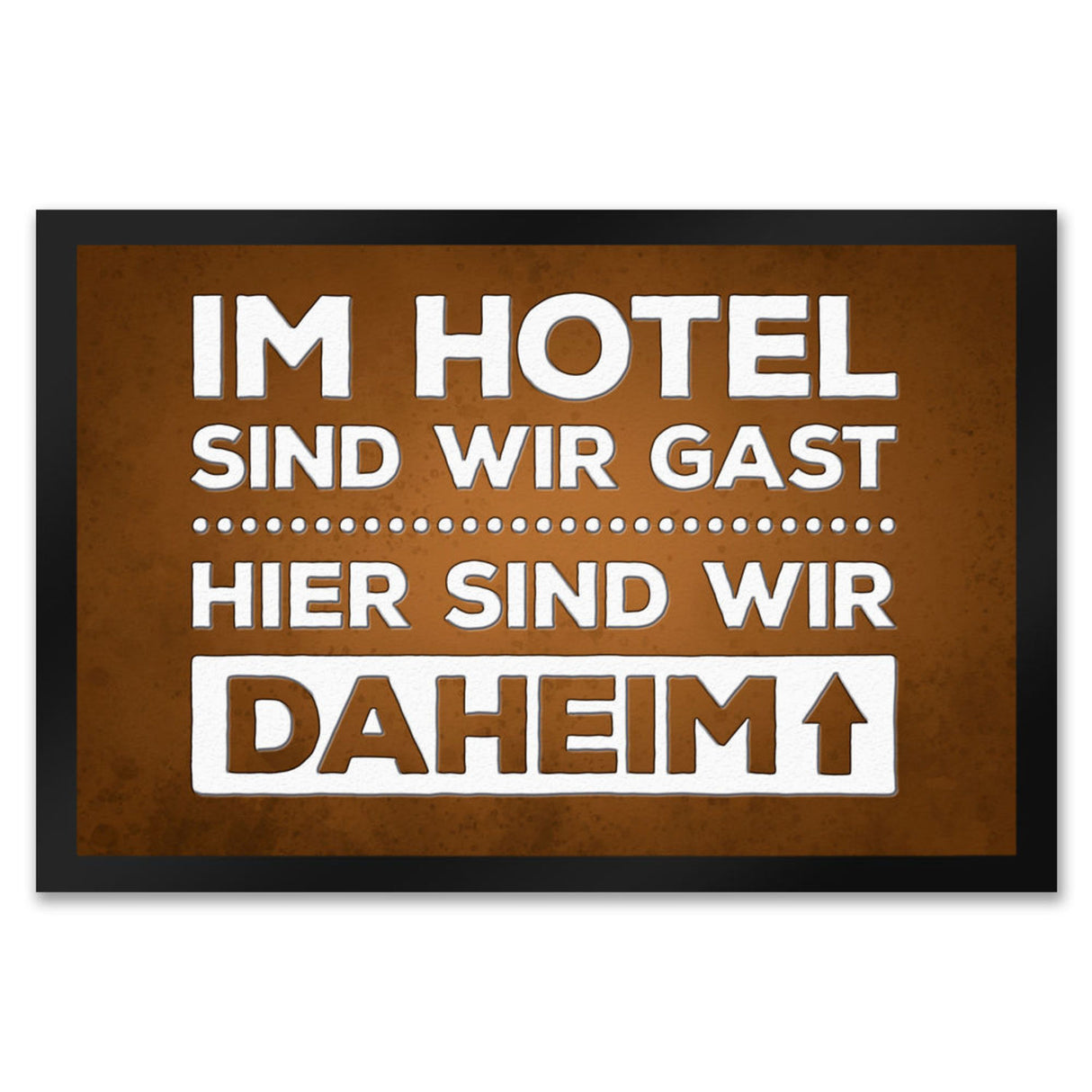 Hier sind wir daheim Fußmatte Zuhause Wohnungstüre Haustüre Home Hotel