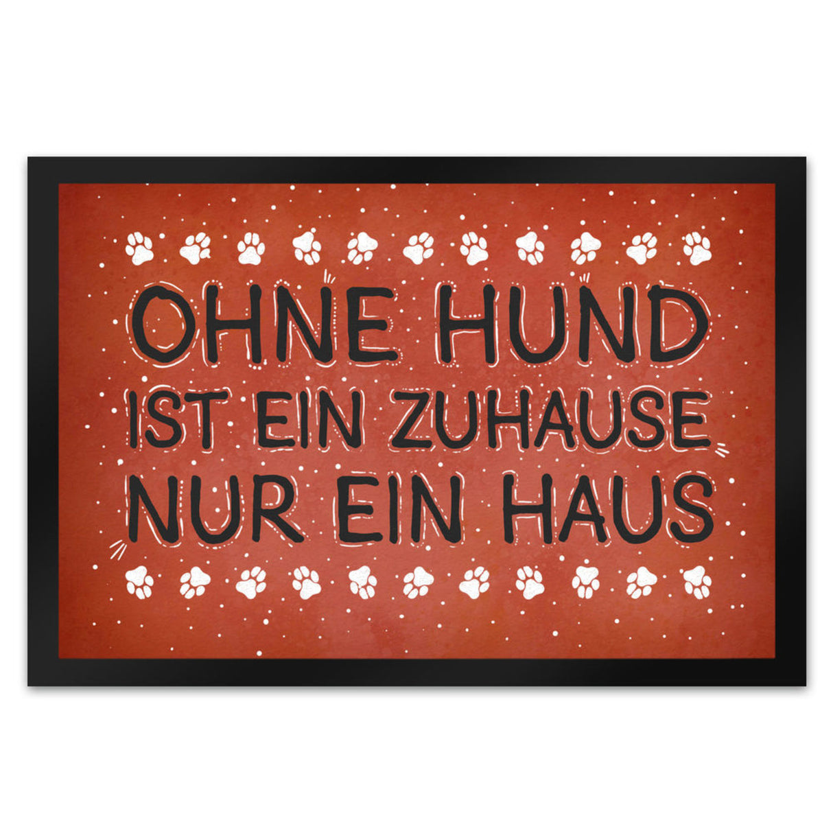 Ohne Hund ist ein Zuhause nur ein Haus Fußmatte - Haus Familie Liebe Haus Wohnung Freunde Haustier