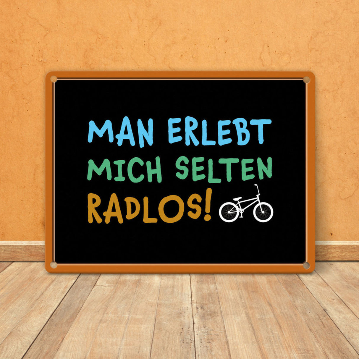 Man erlebt mich selten radlos Metallschild - Fahrrad, Mountainbike, BMX, Rennrad, Hobby, Liebe, Natur, Rat