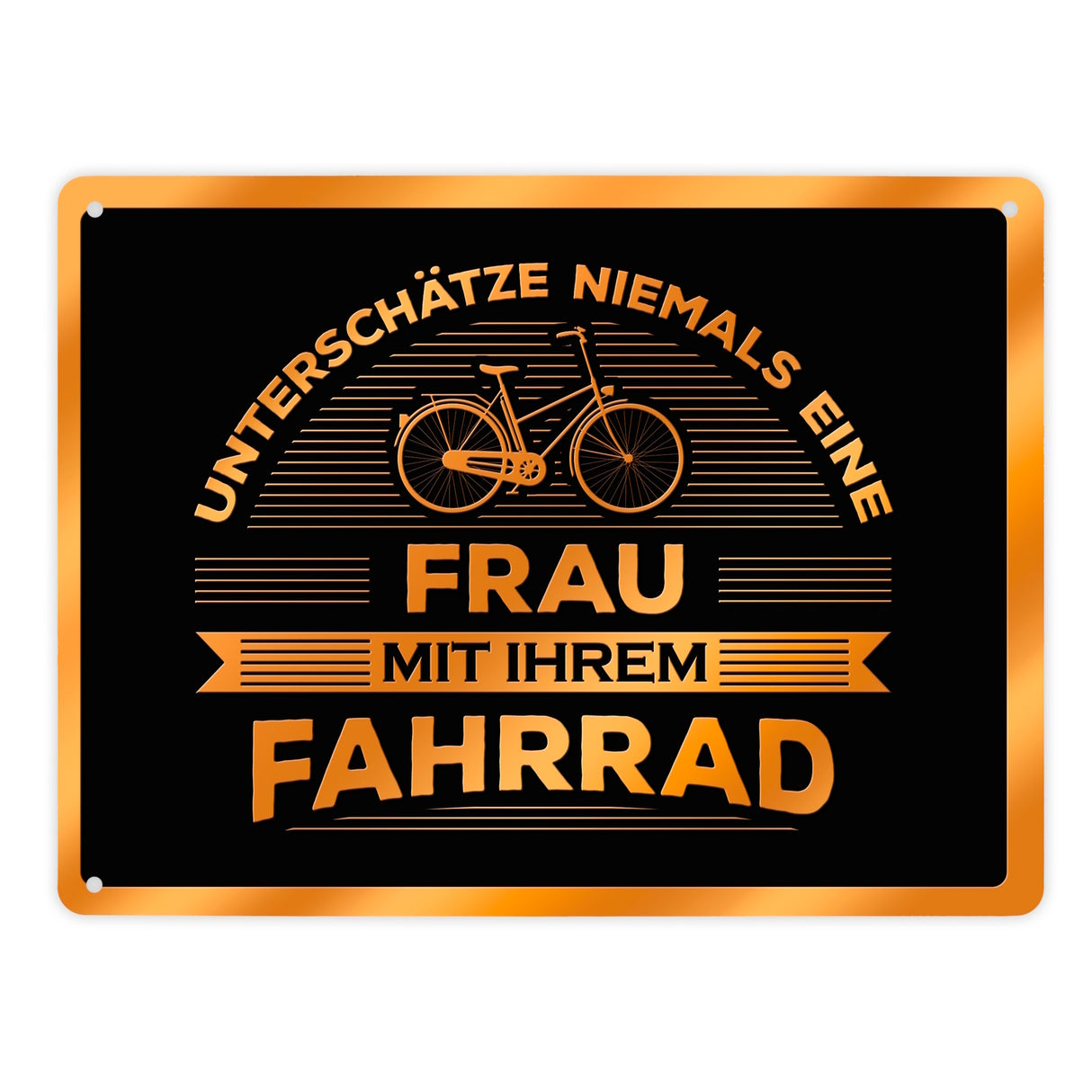 Unterschätze nie eine Frau mit ihrem Fahrrad Metallschild