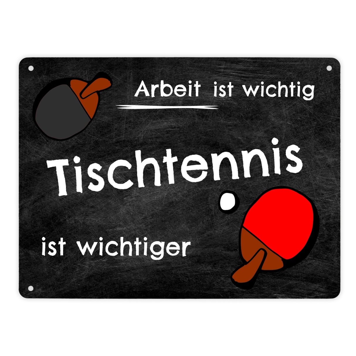 Tischtennis Metallschild - Arbeit ist wichtig Tischtennis ist wichtiger