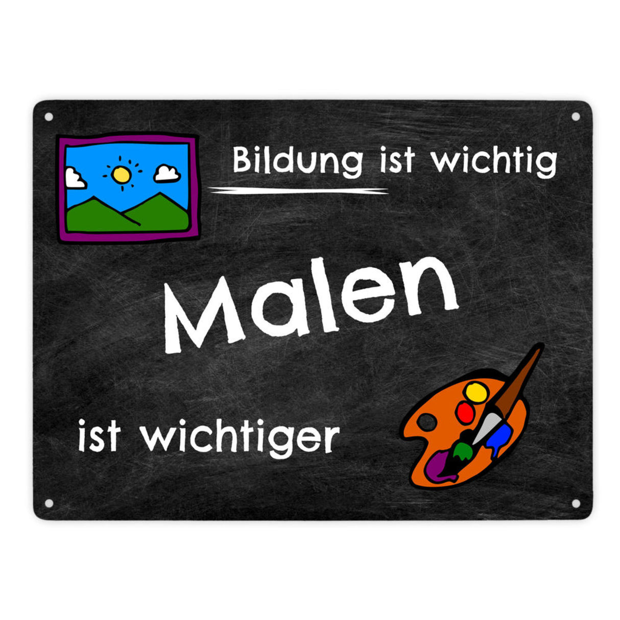 Malen Metallschild - Arbeit ist wichtig Malen ist wichtiger